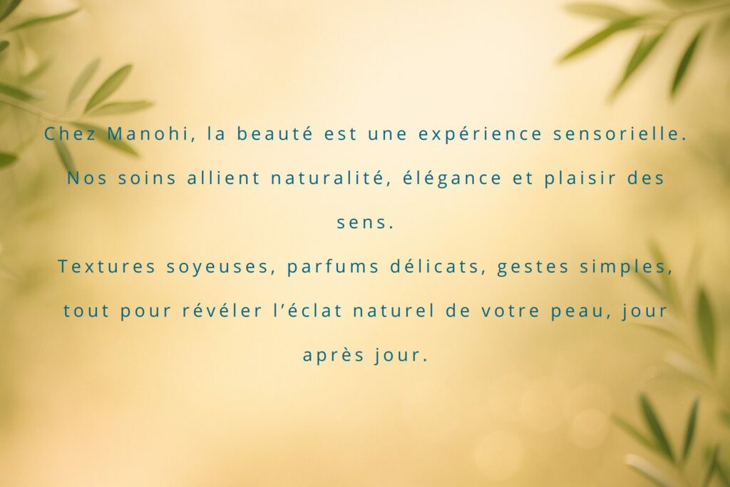 Avec Manohi la beauté est une expérience sensorielle